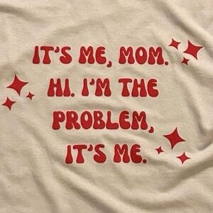 Hi It’s Me MOM I’m The Problem Taylor Swift Fan Mother T-Shirt Top S M L XL 2X